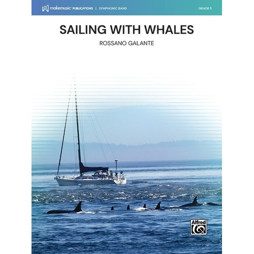 Sailing with Whales for Concert Band by Rossano Galante, Score and Parts, Alfred Music, MakeMusic Symphonic Band Series
