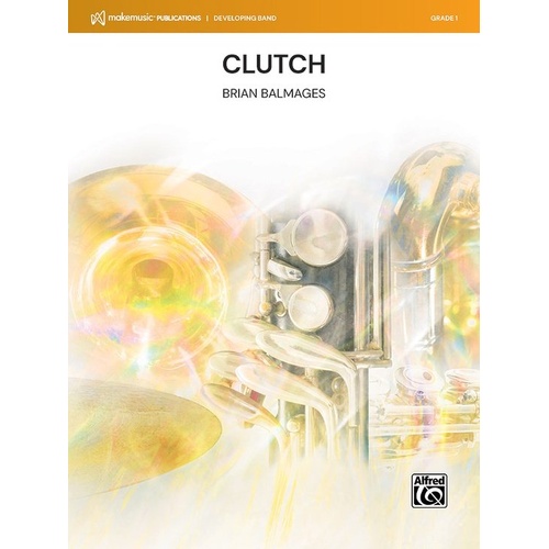 Clutch for Concert Band by Brian Balmages - Score and Parts