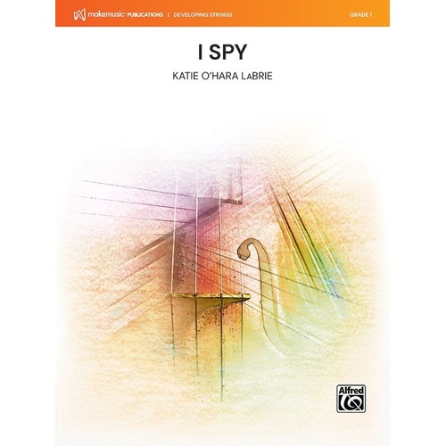 I Spy for String Orchestra by Katie O'Hara LaBrie - Score and Parts, Alfred Music, MakeMusic Developing Strings