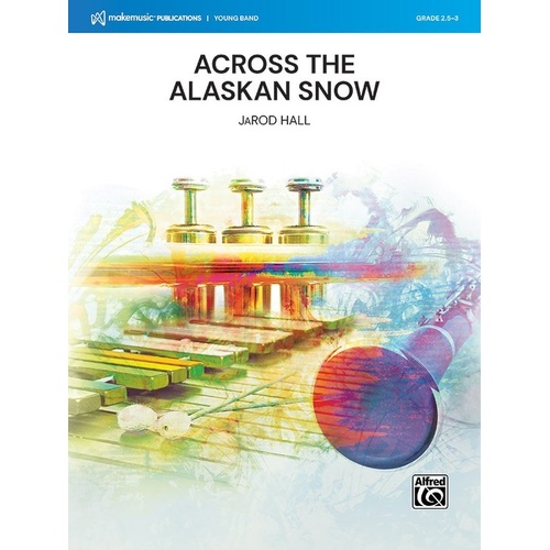Across the Alaskan Snow for Concert Band CB2.5-3 SC/PTS by JaRod Hall