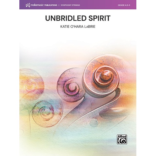 Unbridled Spirit for String Orchestra by Katie O'Hara LaBrie
