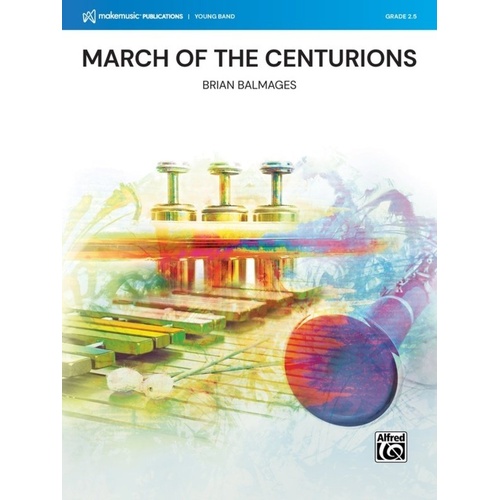March of the Centurions for Concert Band CB2.5 SC/PTS by Brian Balmages