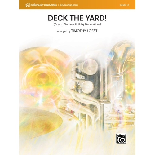 Deck the Yard! for Concert Band CB1.5 SC/PTS by Timothy Loest
