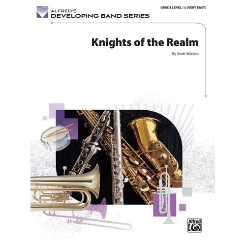 Knights of the Realm for Concert Band by Scott Watson, Alfred Music, Developing Band Series