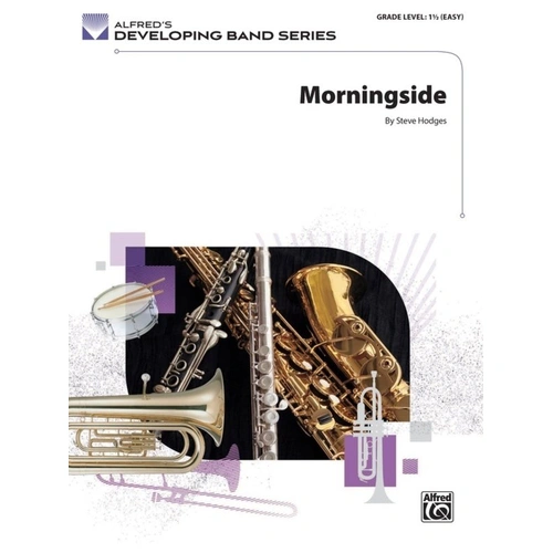 Morningside for Concert Band by Steve Hodges, CB1.5 SC/PTS, Publisher: Alfred Music, Developing Band Series
