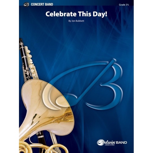 Celebrate This Day for Concert Band by Jon Bubbett - CB3.5 SC/PTS