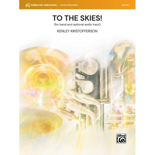 To the Skies! for Concert Band by Kenley Kristofferson