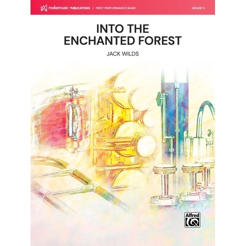 Into the Enchanted Forest for Concert Band by Jack Wilds