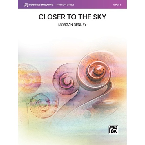Closer to the Sky for String Orchestra by Morgan Denney, Alfred Music, MakeMusic Symphony Strings