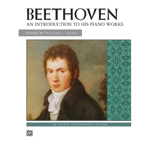 Beethoven: An Introduction to His Piano Works - Alfred Masterwork Edition, 64 Pages, Piano