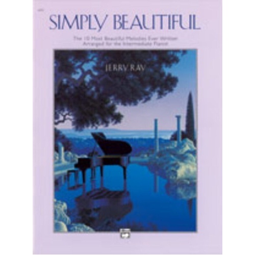 Simply Beautiful Arrangements for Intermediate Piano by Jerry Ray, Alfred Music, 32 Pages