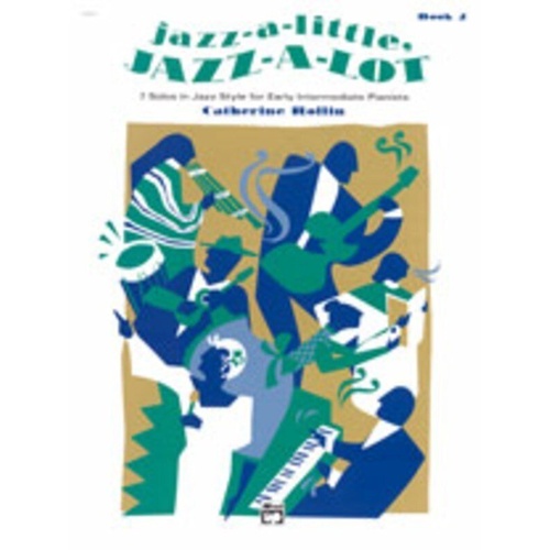 Jazz-a-Little, Jazz-a-Lot Book 2 for Early Intermediate Piano by Catherine Rollin