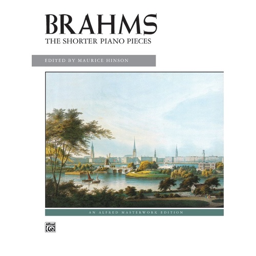 Brahms - The Shorter Piano Pieces, 128-Page Alfred Masterwork Edition for Piano, 30 Late-Romantic Works by Johannes Brahms