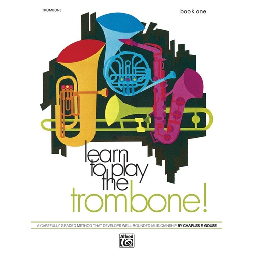 Learn to Play the Trombone Book 1 by Charles Gouse, Alfred Music, 48 Pages