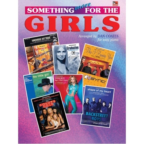 Something More for the Girls Easy Piano Sheet Music by Dan Coates, 21 Popular Songs for Pre-Teen and Teenage Girls, 92 Pages