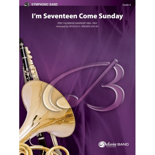 I'm Seventeen Come Sunday for Concert Band CB4 SC/PTS by Percy Grainger, Arranged by Douglas E. Wagner, Alfred Music, 252 Pages