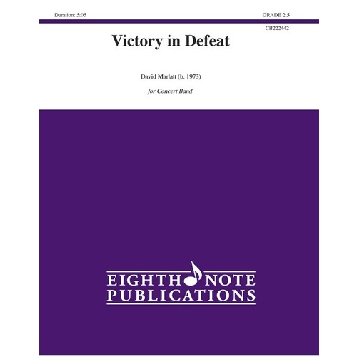 Victory in Defeat for Concert Band by David Marlatt - Eighth Note Publications