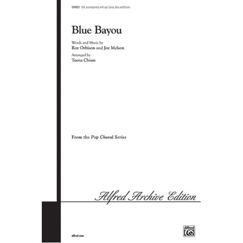 Blue Bayou SSA Choral Arrangement by Roy Orbison, Alfred Music, 12 Pages, Alfred Pop Choral Series
