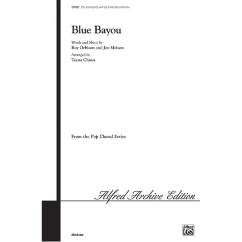 Blue Bayou SSA Choral Arrangement by Roy Orbison, 12 Pages, Alfred Music, Pop Choral Series
