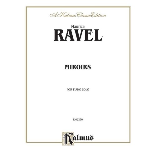Miroirs for Piano by Maurice Ravel, Kalmus Edition, 52 Pages, Piano Solo