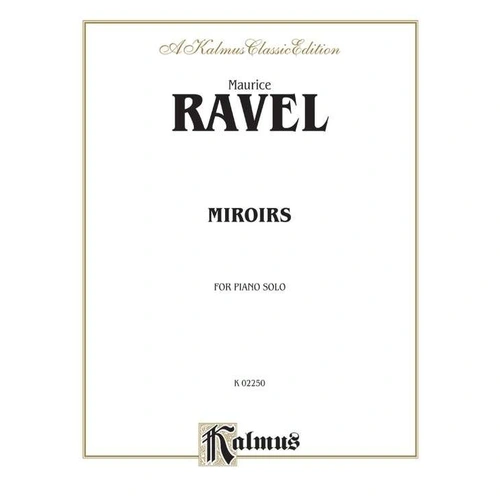 Miroirs for Piano by Maurice Ravel - Kalmus Edition, Piano Solo, 52 Pages, Impressionistic Collection