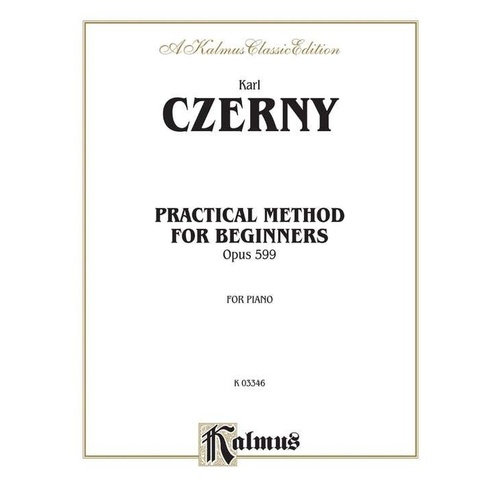 Czerny Practical Method for Beginners Op. 599 for Piano - Kalmus Edition, 56 Pages