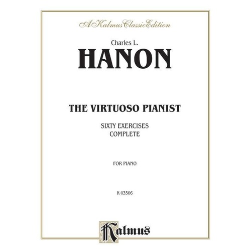 Hanon - The Virtuoso Pianist 60 Exercises Complete, Kalmus Edition, 116 Pages
