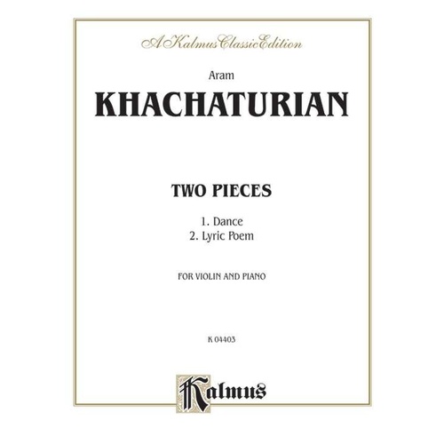 Khachaturian - 2 Pieces for Violin and Piano: Dance & Lyric Poem, Kalmus Edition, 8 Pages