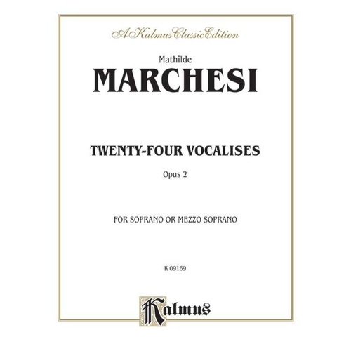 Vocalises 24 Op 2 for Soprano or Mezzo-Soprano by Mathilde Castrone Marchesi, Kalmus Edition, 40 Pages