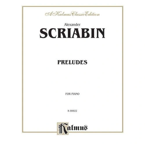 Scriabin: Preludes for Piano - Kalmus Edition, 152 Pages, Piano Solo
