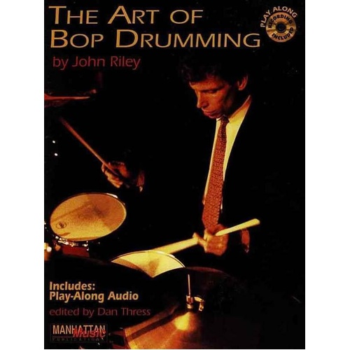 The Art of Bop Drumming by John Riley - 80 Pages, Manhattan Music Publications