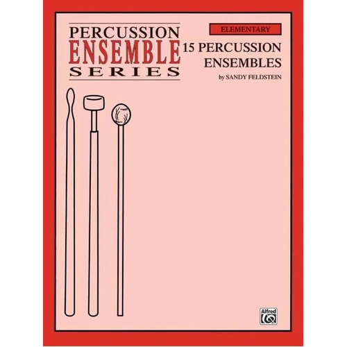 15 Percussion Ensembles by Sandy Feldstein - Percussion Ensemble Format, 32 Pages, Alfred Music