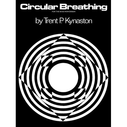 Kynaston - Circular Breathing for the Wind Performer by Trent Kynaston, Alfred Music, 24 Pages