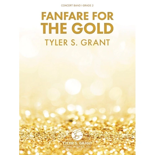 Fanfare for the Gold by Tyler S. Grant - Score and Parts for Band