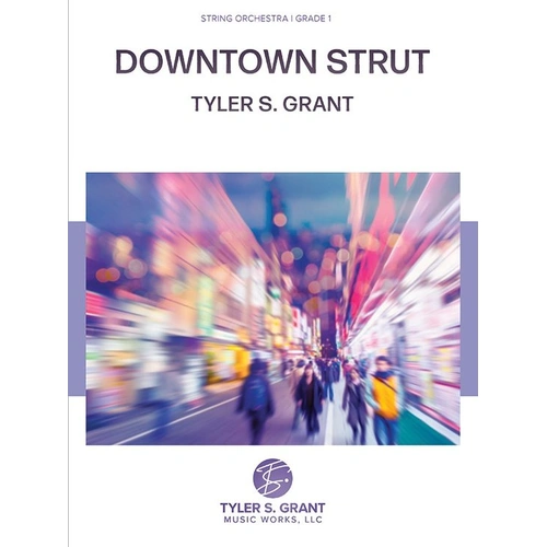 Downtown Strut String Orchestra Score and Parts by Tyler S. Grant