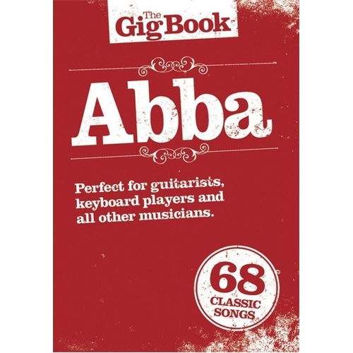 The Gig Book - ABBA Songbook for Guitar, Keyboard & Piano with Lyrics, Chords & Melody Line