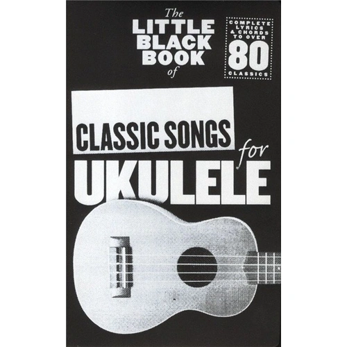 Little Black Book of Classic Songs for Ukulele - Lyrics & Chords Edition