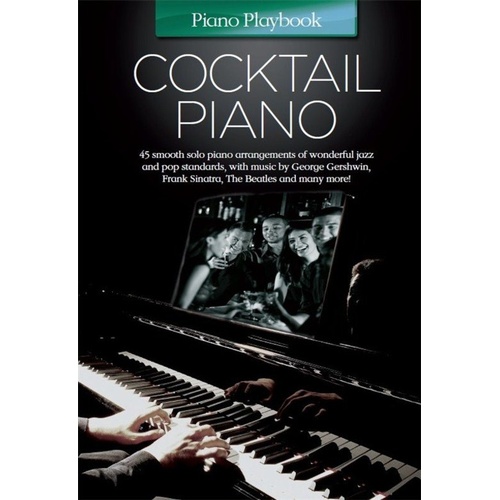 Piano Playbook: Cocktail Piano - 45 Arrangements for Jazz, Pop & Classical