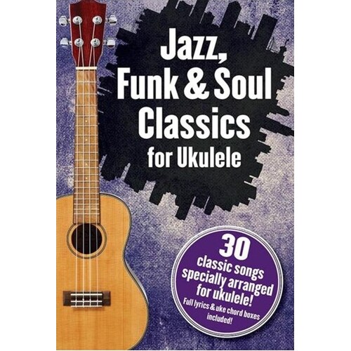 Jazz Funk And Soul Classics For Ukulele (Softcover Book)