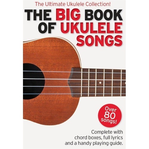 The Big Book of Ukulele Songs by Matt Cowe - Over 80 Hits, Chord Boxes, Full Lyrics, Handy Playing Guide, Wise Publications
