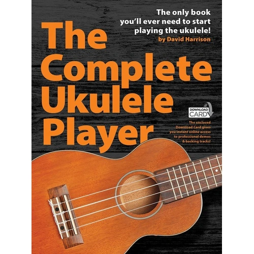 The Complete Ukulele Player by David Harrison - Comprehensive Guide for Beginners with Audio Tracks and Popular Songs