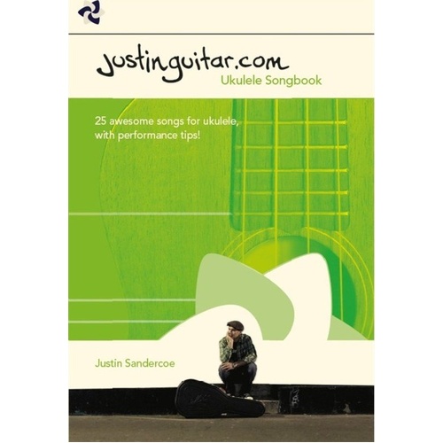 Justinguitar.com Ukulele Songbook by Justin Sandercoe - 25 Songs for Beginners, Full Lyrics, Chord Diagrams & Strumming Patterns