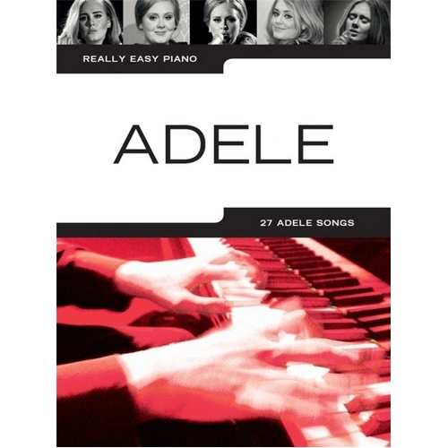 Really Easy Piano - Adele (Updated Edition) Easy Piano Arrangements of 27 Hits with Fingering Guides and Background Notes