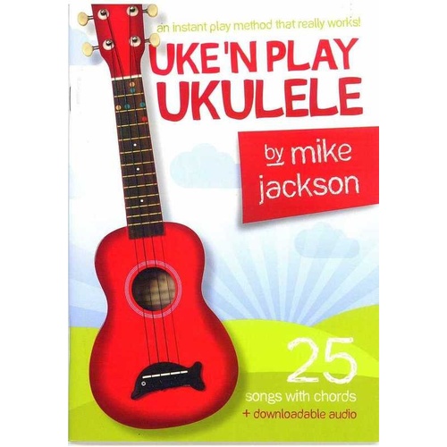 Uke'n Play Ukulele Book by Mike Jackson - Beginner's Guide with Audio Downloads, Chord Diagrams, and 25 Songs
