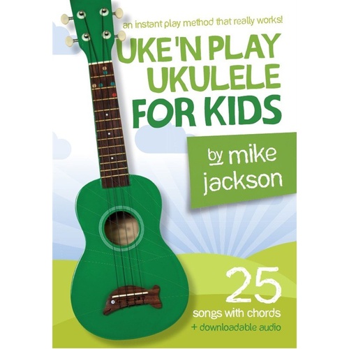 Uke'n Play Ukulele for Kids by Mike Jackson - 48 Pages, Wise Publications, Beginner's Instant Play Method, Includes Downloadable Audio