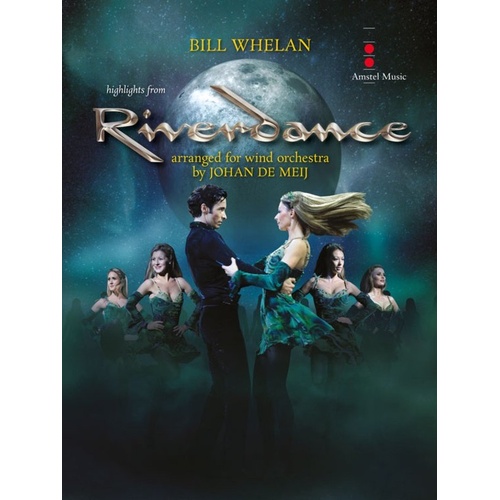 Highlights from Riverdance CB4 Full Score by Bill Whelan, Arranged by Johan de Meij, 60 Pages, Amstel Music