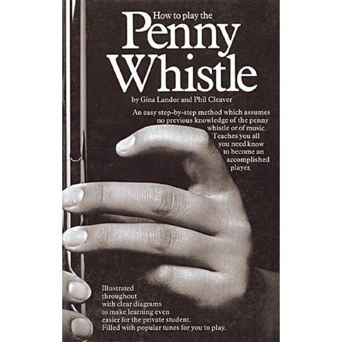 How to Play Penny Whistle by Gina Landor and Phil Cleaver, Illustrated Guide with Popular Tunes, Music Sales