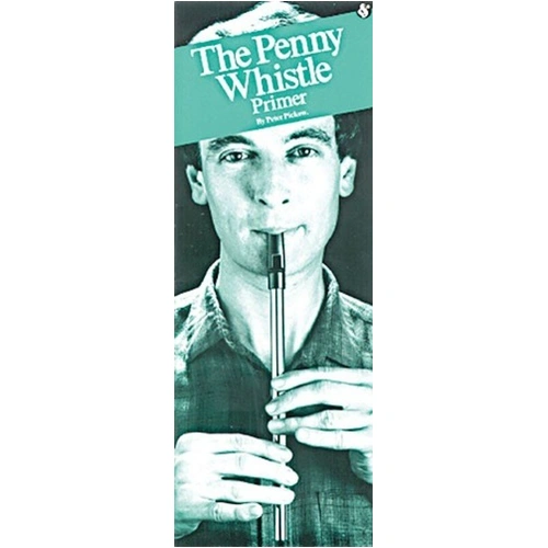 Penny Whistle Primer by Peter Pickow - Instructional Guide for Tin Whistle with Diagrams, Tablature, and 20+ Tunes