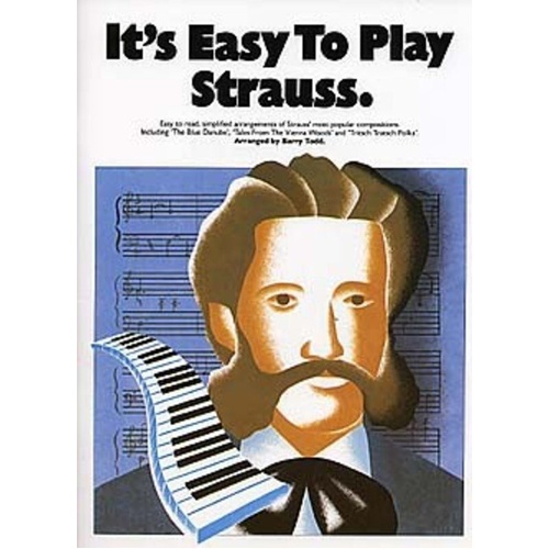 It's Easy to Play Strauss - Easy Piano Arrangements of Favorite Compositions by Johann Strauss II
