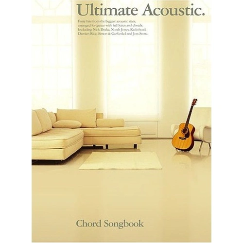 Ultimate Acoustic Chord Songbook for Guitar - 40 Hits with Lyrics & Chords